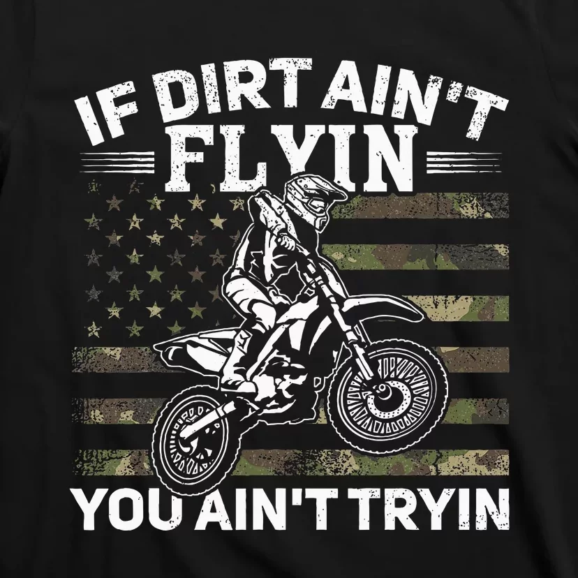 If Dirt AinT Flyin You AinT Tryin Dirt Bike Motocross T-Shirt