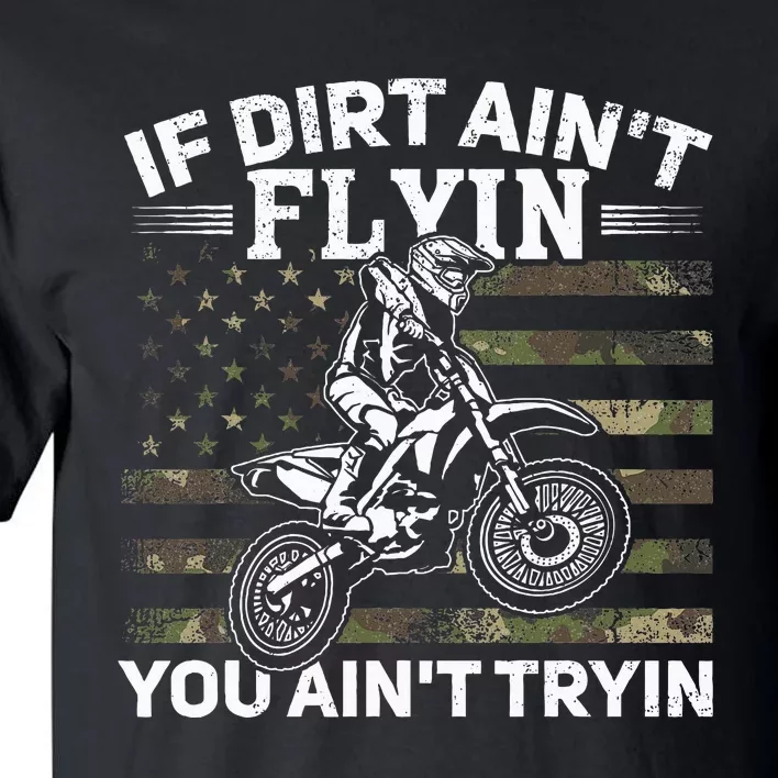 If Dirt AinT Flyin You AinT Tryin Dirt Bike Motocross Tall T-Shirt