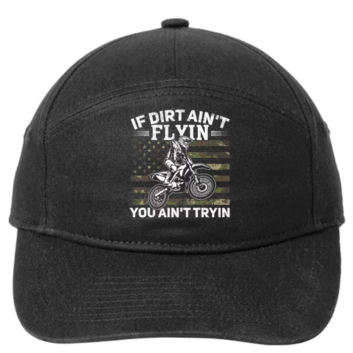 If Dirt AinT Flyin You AinT Tryin Dirt Bike Motocross 7-Panel Snapback Hat