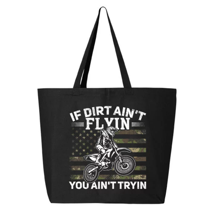 If Dirt AinT Flyin You AinT Tryin Dirt Bike Motocross 25L Jumbo Tote