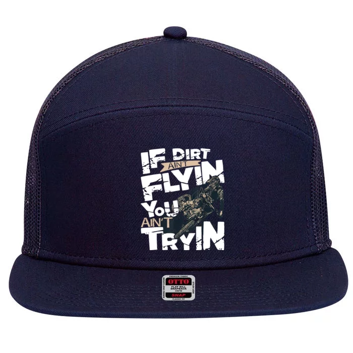 If Dirt Aint Flyin You Aint Tryin Dirt Bike MX Bike Rider 7 Panel Mesh Trucker Snapback Hat