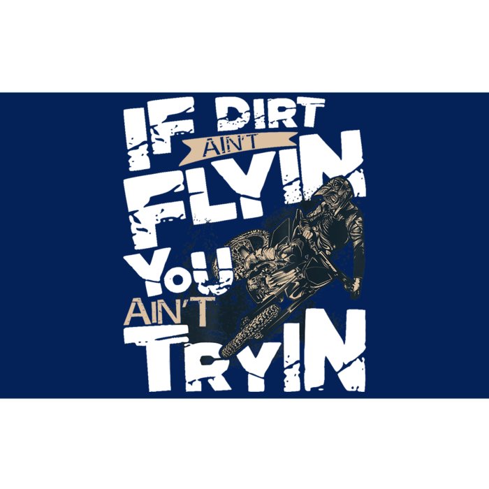 If Dirt Aint Flyin You Aint Tryin Dirt Bike MX Bike Rider Bumper Sticker