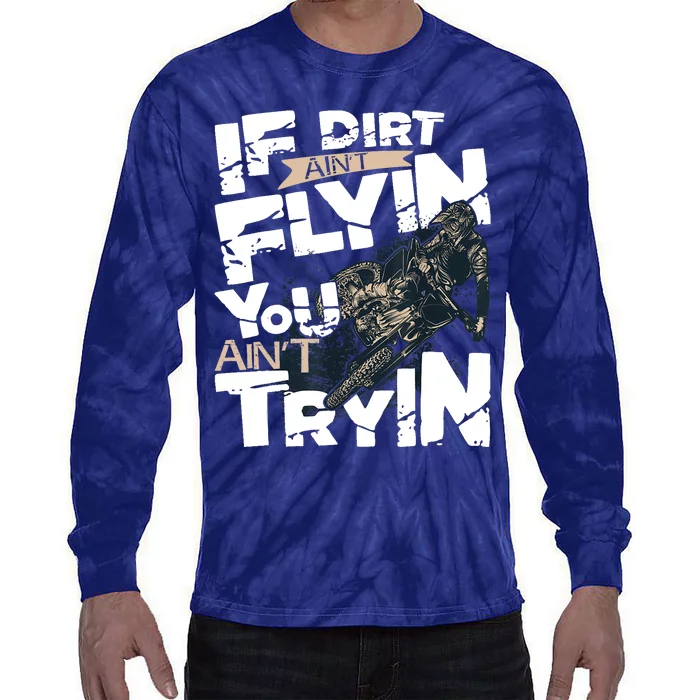 If Dirt Aint Flyin You Aint Tryin Dirt Bike MX Bike Rider Tie-Dye Long Sleeve Shirt