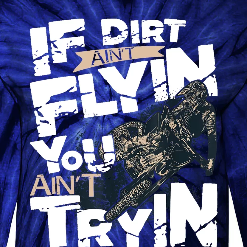 If Dirt Aint Flyin You Aint Tryin Dirt Bike MX Bike Rider Tie-Dye Long Sleeve Shirt