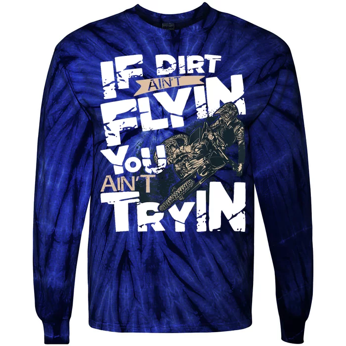 If Dirt Aint Flyin You Aint Tryin Dirt Bike MX Bike Rider Tie-Dye Long Sleeve Shirt