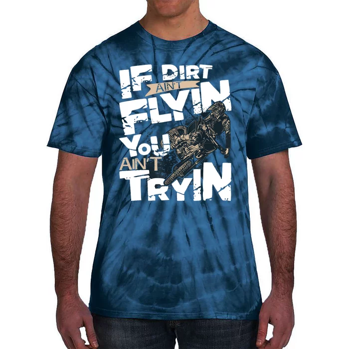 If Dirt Aint Flyin You Aint Tryin Dirt Bike MX Bike Rider Tie-Dye T-Shirt