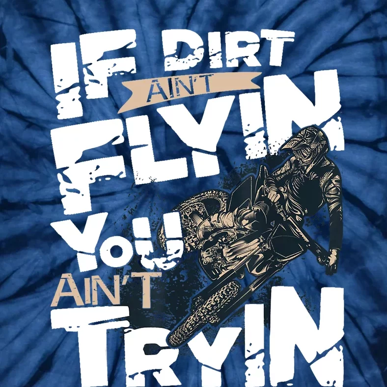 If Dirt Aint Flyin You Aint Tryin Dirt Bike MX Bike Rider Tie-Dye T-Shirt