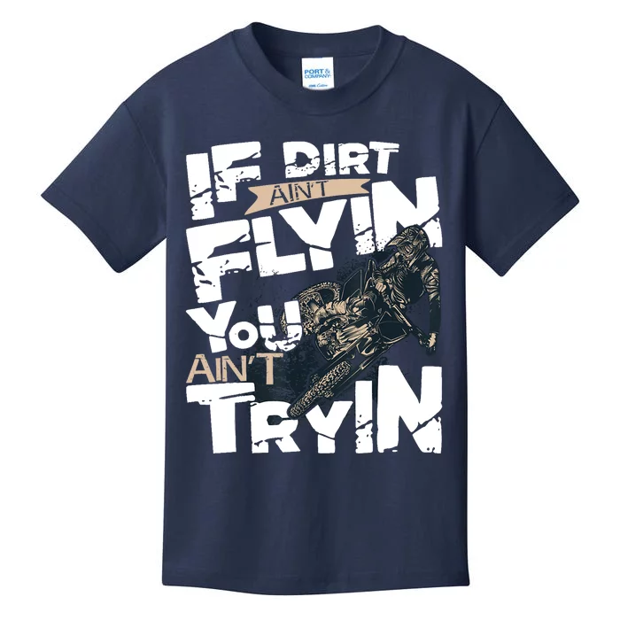 If Dirt Aint Flyin You Aint Tryin Dirt Bike MX Bike Rider Kids T-Shirt