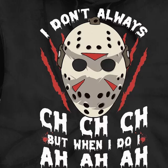 I Don't Always Ch Ch Ch Creepy Halloween Serial Killer Mask Tie Dye Hoodie