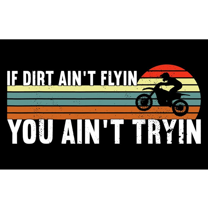 If Dirt Aint Flying You Aint Trying, Dirt Biking Dirt Biker Bumper Sticker