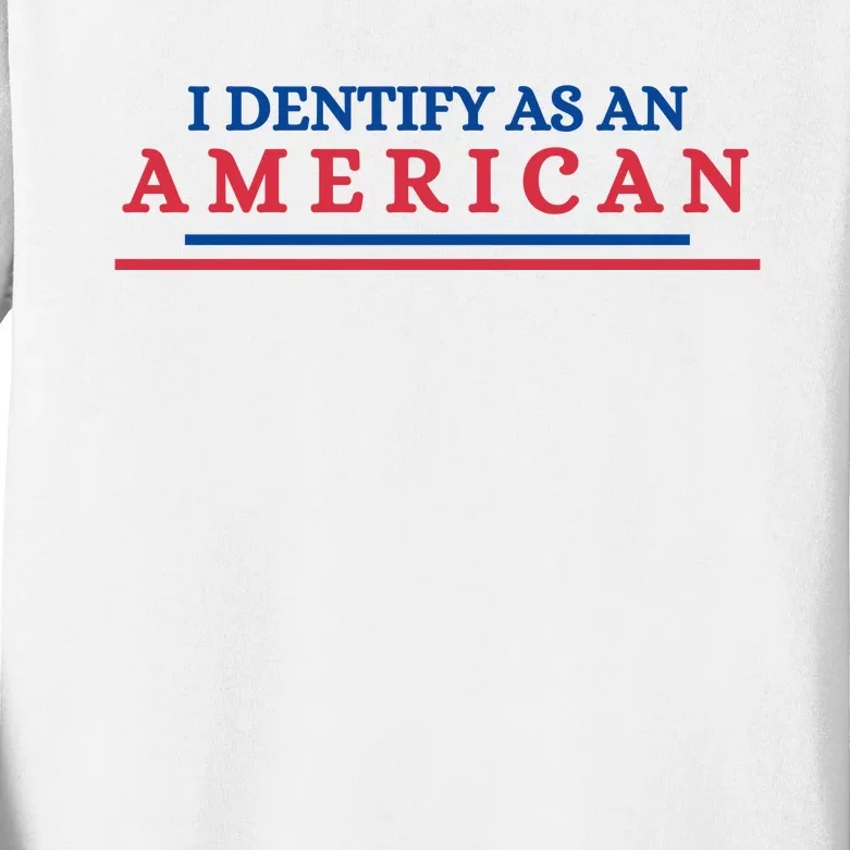 I Dentify As An American Independence Funny July 4th Day Gift For America Lover Kids Long Sleeve Shirt