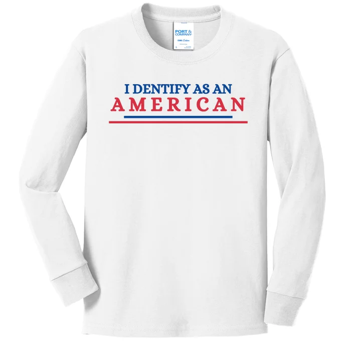 I Dentify As An American Independence Funny July 4th Day Gift For America Lover Kids Long Sleeve Shirt