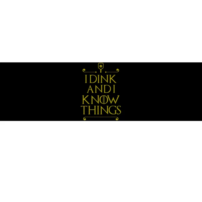 I Dink And I Know Things Funny Pickleball Bumper Sticker