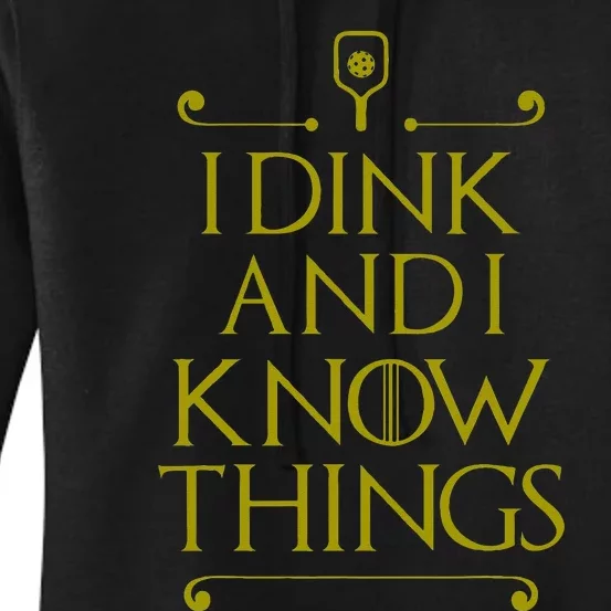 I Dink And I Know Things Funny Pickleball Women's Pullover Hoodie