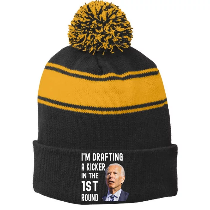 Im Drafting A Kicker In The 1st Round Joe Biden Funny Stripe Pom Pom Beanie