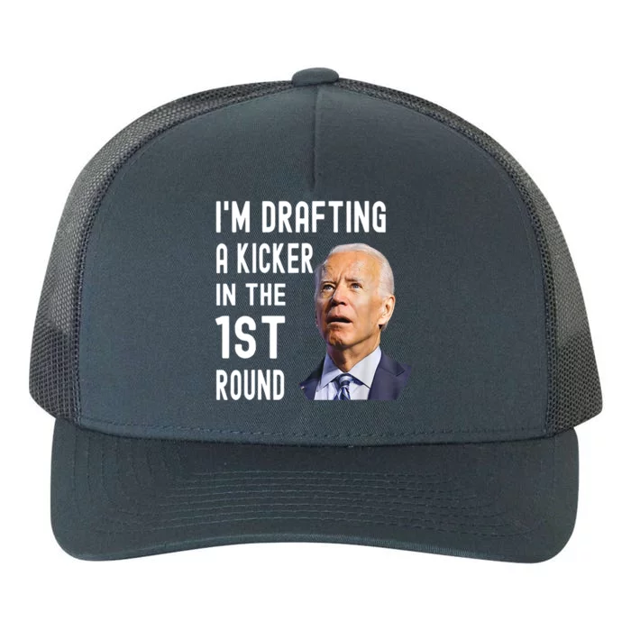 Im Drafting A Kicker In The 1st Round Joe Biden Funny Yupoong Adult 5-Panel Trucker Hat