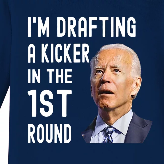 Im Drafting A Kicker In The 1st Round Joe Biden Funny Baby Long Sleeve Bodysuit