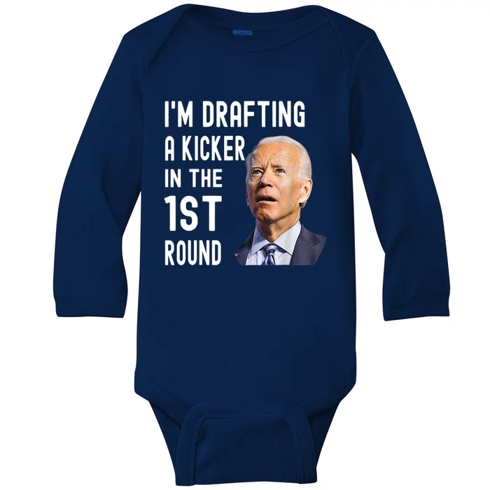 Im Drafting A Kicker In The 1st Round Joe Biden Funny Baby Long Sleeve Bodysuit