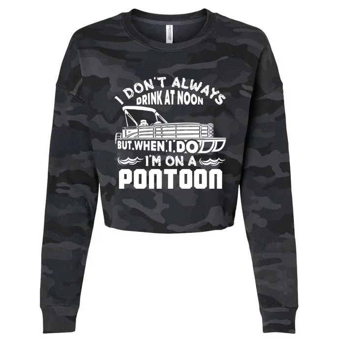 I Don't Always Drink At Noon But When I Do I'm On A Pontoon Cropped Pullover Crew