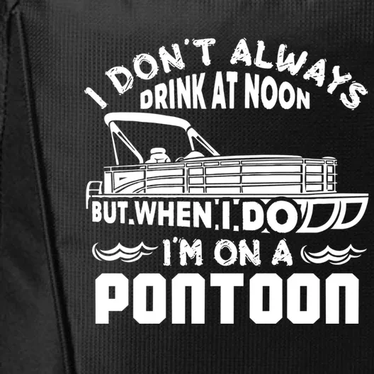 I Don't Always Drink At Noon But When I Do I'm On A Pontoon City Backpack