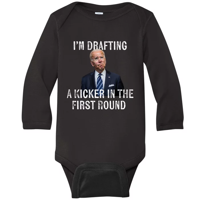 Im Drafting A Kicker In The 1st Round Joe Biden Funny Baby Long Sleeve Bodysuit