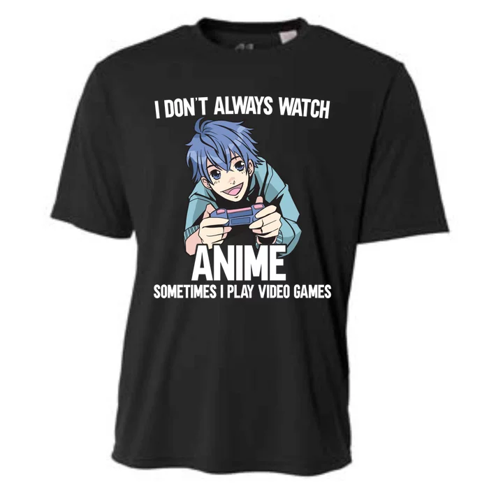 I Dont Always Watch Anime Sometimes I Play Video Games Gift Cooling Performance Crew T-Shirt