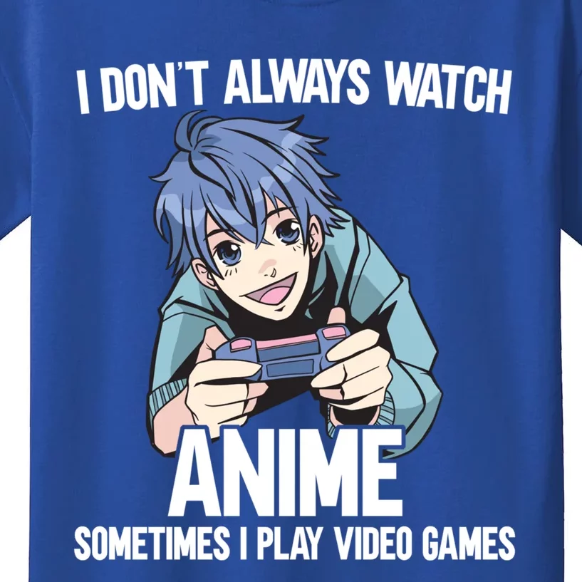 I Dont Always Watch Anime Sometimes I Play Video Games Gift Kids T-Shirt