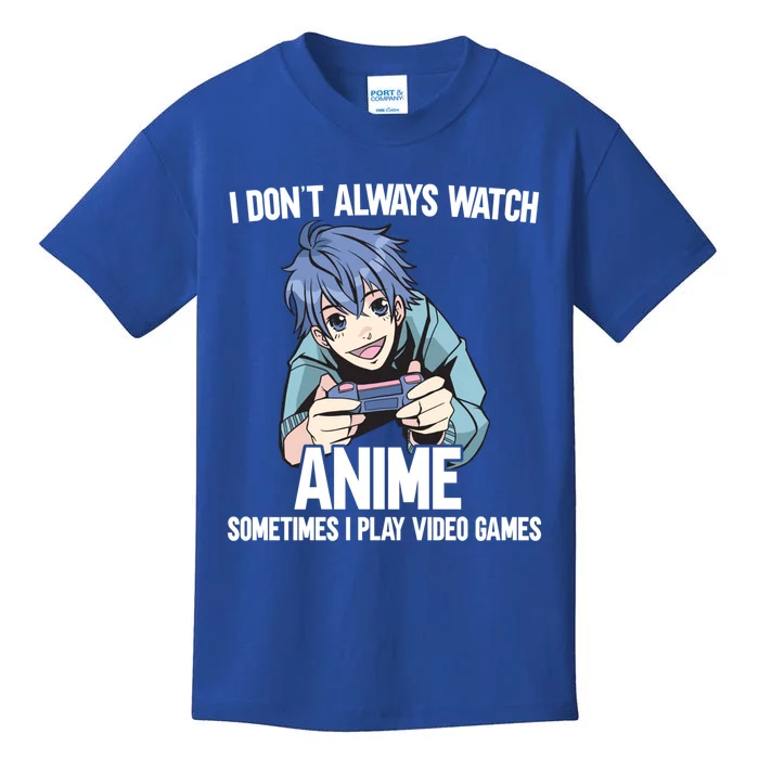 I Dont Always Watch Anime Sometimes I Play Video Games Gift Kids T-Shirt