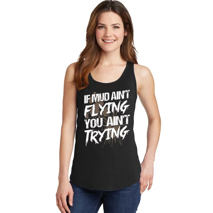 If dirt ain't flying for mud run & mud riding Mudding Ladies Essential Tank