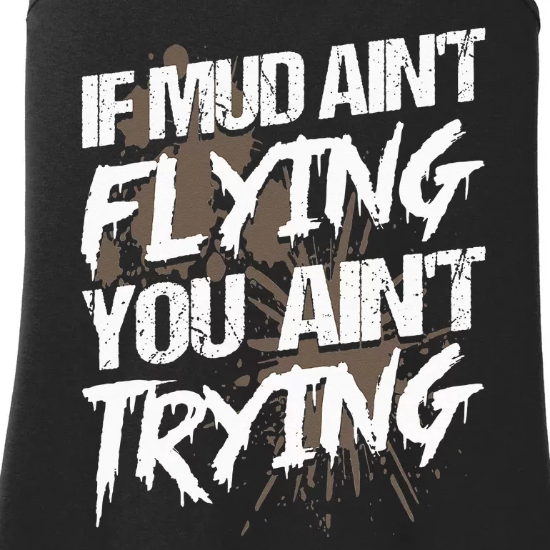 If dirt ain't flying for mud run & mud riding Mudding Ladies Essential Tank