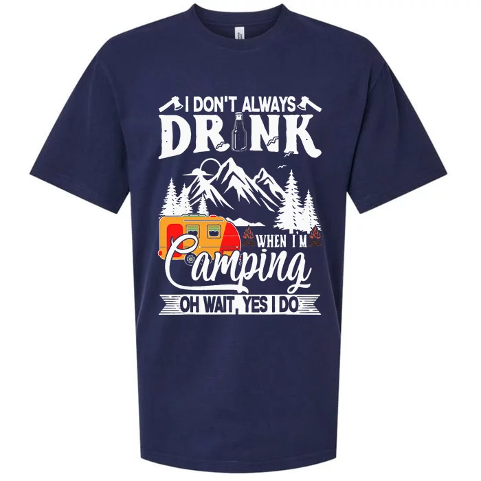 I Dont Always Drink When Im Camping Sueded Cloud Jersey T-Shirt