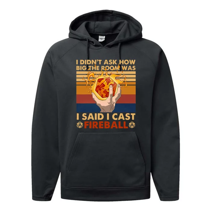 I Didnt Ask How Big The Room Was I Said I Cast F.I.R.E.Ba.L.L Performance Fleece Hoodie