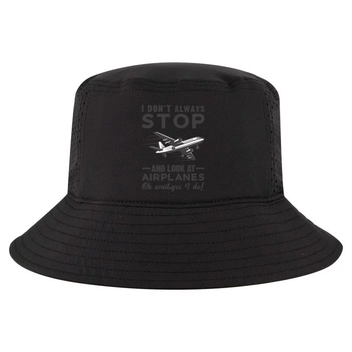 I Don't Always Stop And Look at Airplanes Novelty Humor Cool Comfort Performance Bucket Hat