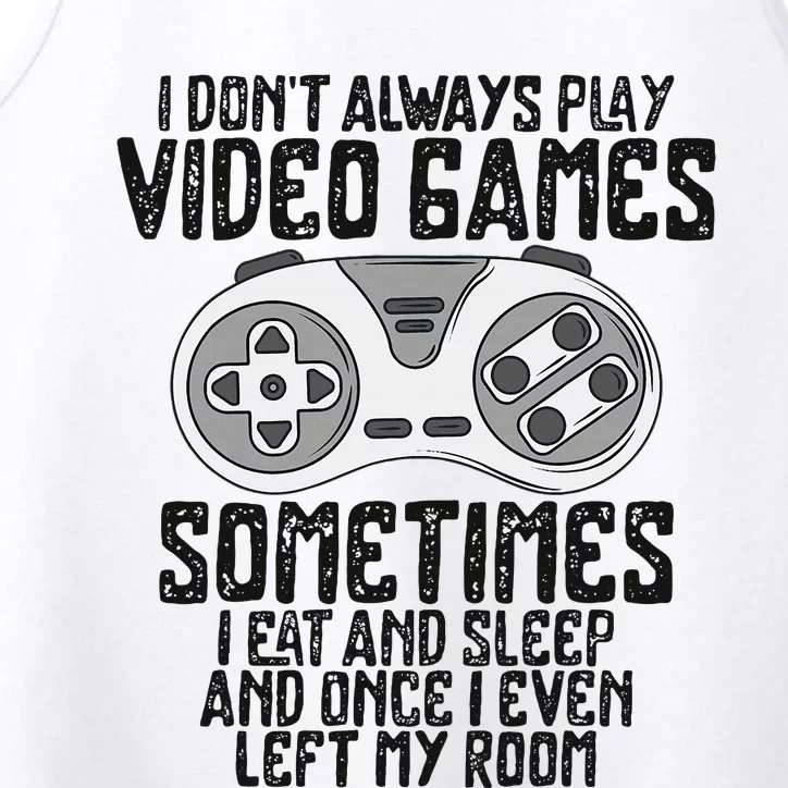 I Dont Alwasy Play Video Games Gaming Humor Funny Gamer Performance Tank