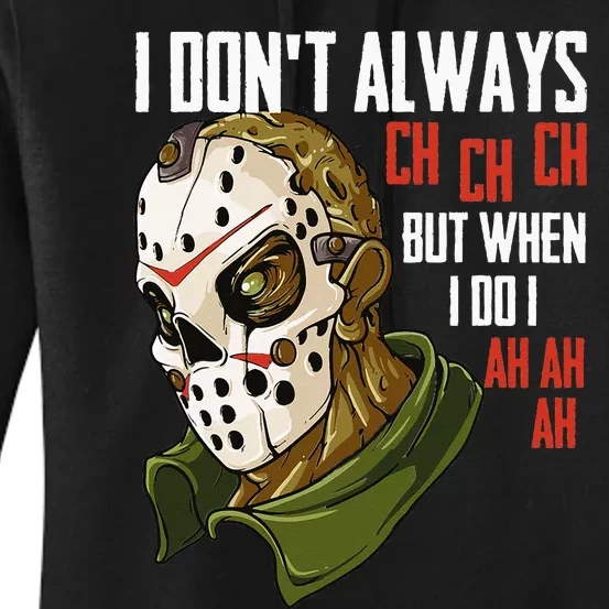 I Dont Always Ch Ch Ch Lazy Halloween Costume Horror Movie Women's Pullover Hoodie