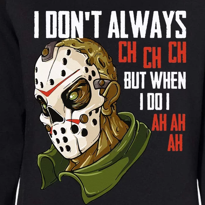 I Dont Always Ch Ch Ch Lazy Halloween Costume Horror Movie Womens California Wash Sweatshirt