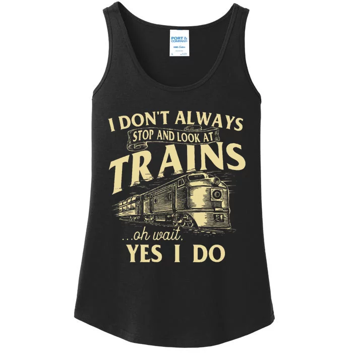 I DonT Always Stop And Look At Trains Trainspotter Railroad Ladies Essential Tank