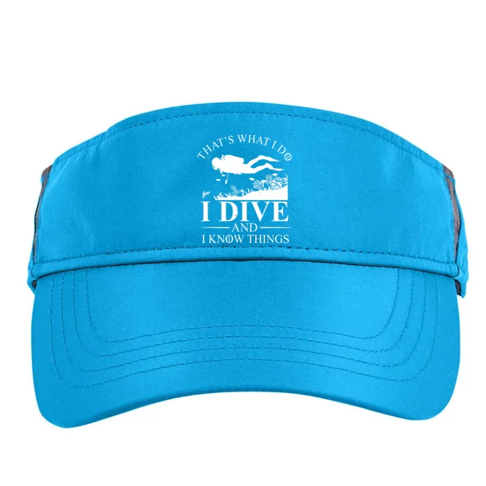 I Dive And I Know Things Scuba Diver Gift Scuba Diving Adult Drive Performance Visor