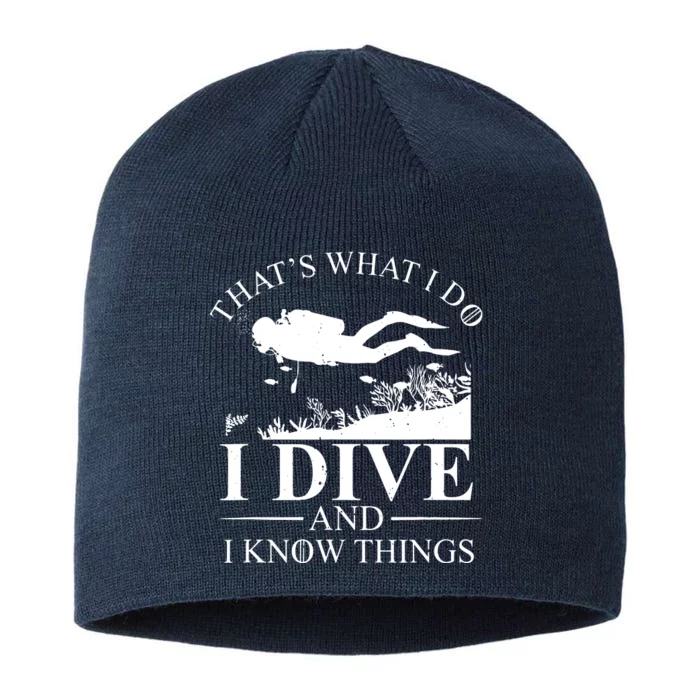 I Dive And I Know Things Scuba Diver Gift Scuba Diving 8 1/2in Sustainable Knit Beanie