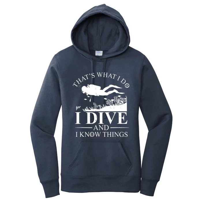 I Dive And I Know Things Scuba Diver Gift Scuba Diving Women's Pullover Hoodie