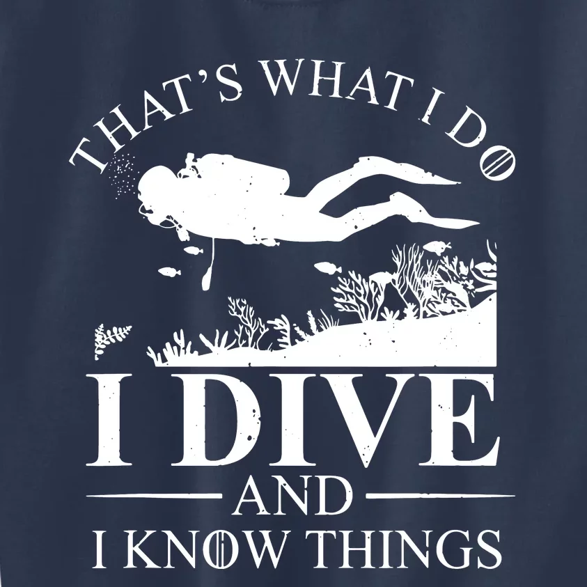 I Dive And I Know Things Scuba Diver Gift Scuba Diving Kids Sweatshirt