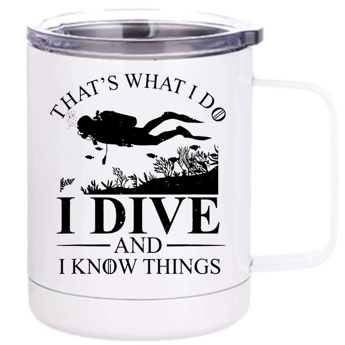 I Dive And I Know Things Scuba Diver Gift Scuba Diving Front & Back 12oz Stainless Steel Tumbler Cup