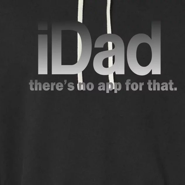 IDad There's No App For That Funny Garment-Dyed Fleece Hoodie