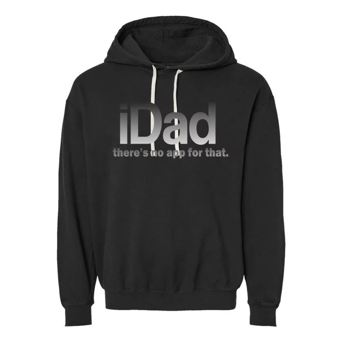 IDad There's No App For That Funny Garment-Dyed Fleece Hoodie