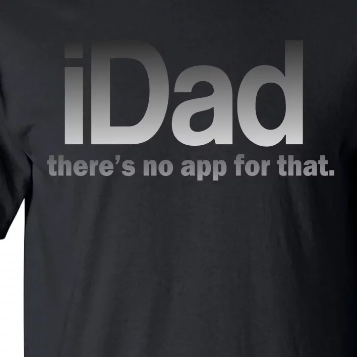 IDad There's No App For That Funny Tall T-Shirt