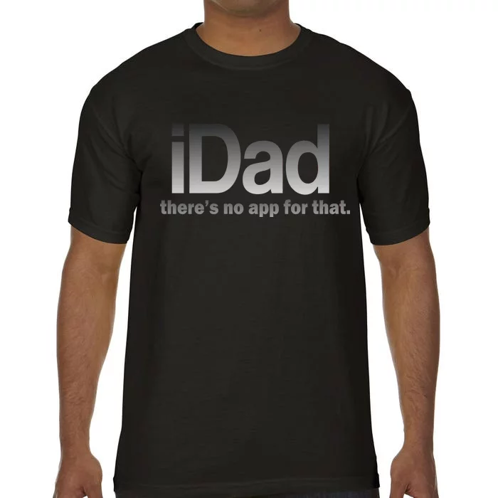 IDad There's No App For That Funny Comfort Colors T-Shirt