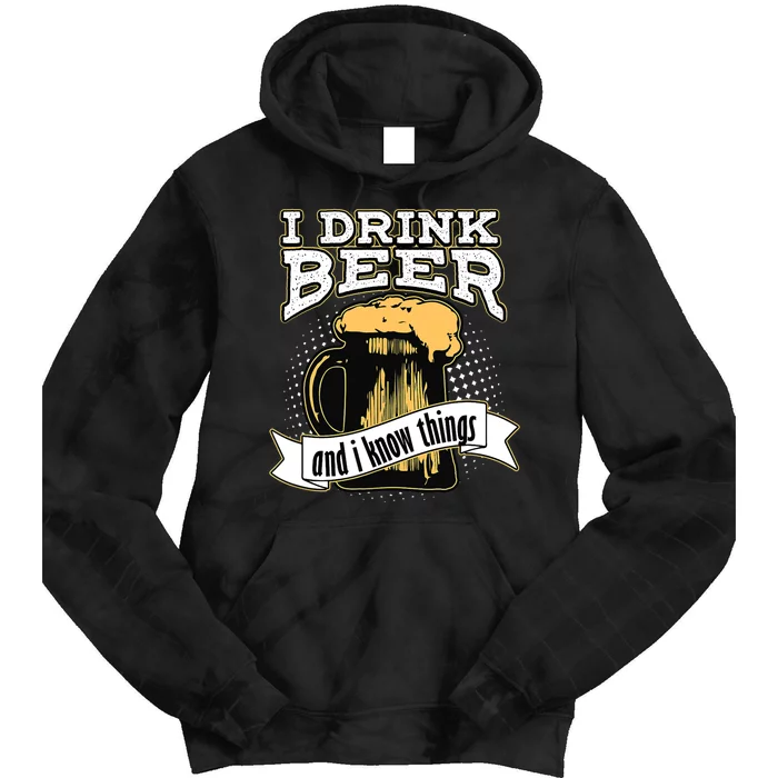 I Drink Beer And I Know Things Funny Drinking Tie Dye Hoodie