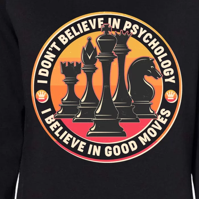 I Don't Believe In Psychology I Believe In Good Moves Chess Fan Womens California Wash Sweatshirt