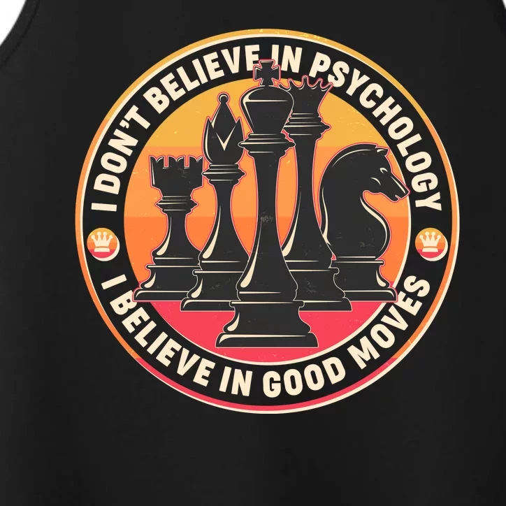 I Don't Believe In Psychology I Believe In Good Moves Chess Fan Performance Tank