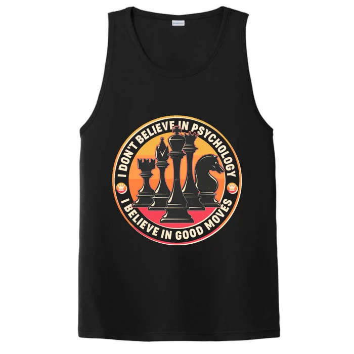 I Don't Believe In Psychology I Believe In Good Moves Chess Fan Performance Tank